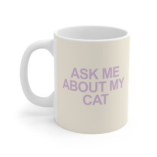 Ask Me About My Cat - Mug
