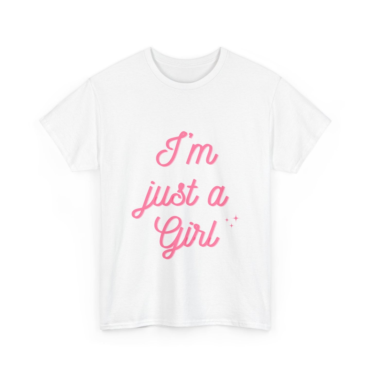 I'm Just a Girl - T-Shirt